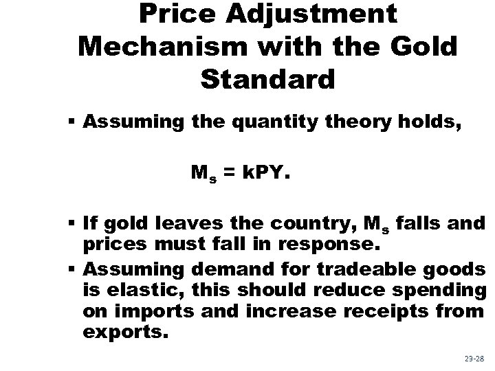 Price Adjustment Mechanism with the Gold Standard § Assuming the quantity theory holds, Ms