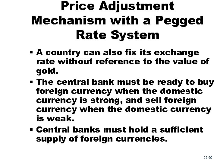 Price Adjustment Mechanism with a Pegged Rate System § A country can also fix