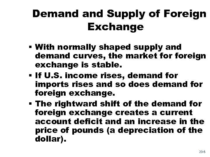 Demand Supply of Foreign Exchange § With normally shaped supply and demand curves, the
