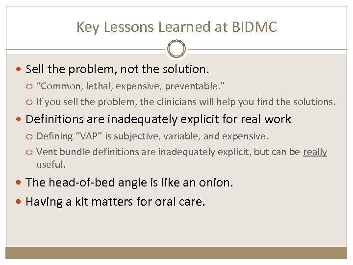 Key Lessons Learned at BIDMC Sell the problem, not the solution. “Common, lethal, expensive,