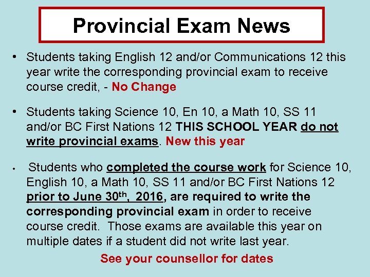 Provincial Exam News • Students taking English 12 and/or Communications 12 this year write