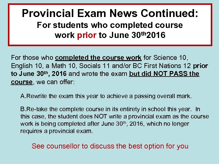 Provincial Exam News Continued: For students who completed course work prior to June 30