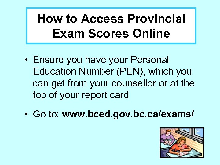 How to Access Provincial Exam Scores Online • Ensure you have your Personal Education