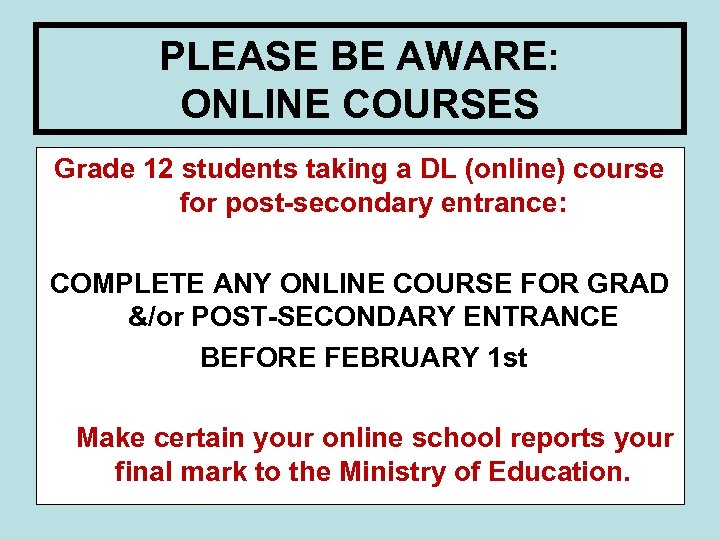 PLEASE BE AWARE: ONLINE COURSES Grade 12 students taking a DL (online) course for
