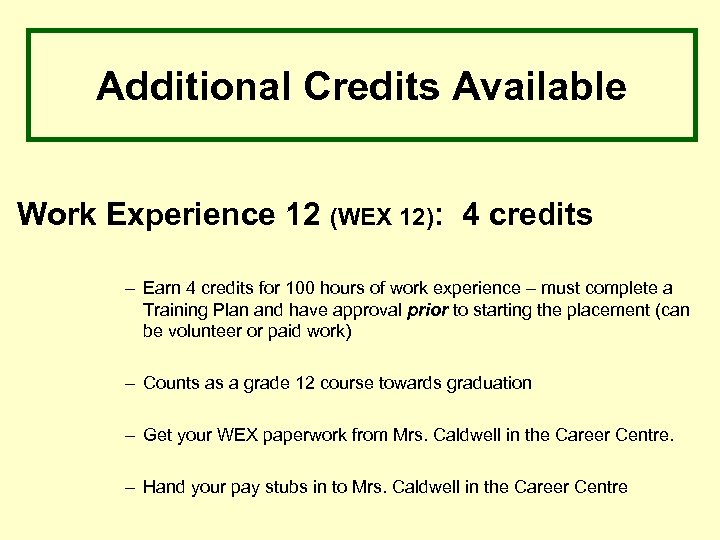 Additional Credits Available Work Experience 12 (WEX 12): 4 credits – Earn 4 credits