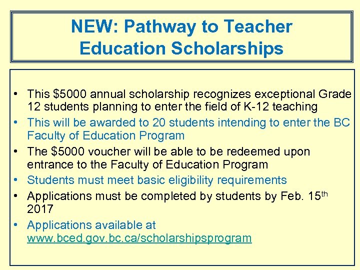 NEW: Pathway to Teacher Education Scholarships • This $5000 annual scholarship recognizes exceptional Grade