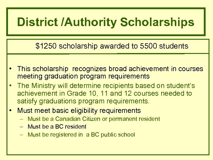 District /Authority Scholarships $1250 scholarship awarded to 5500 students • This scholarship recognizes broad