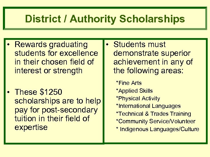 District / Authority Scholarships • Rewards graduating • Students must students for excellence demonstrate