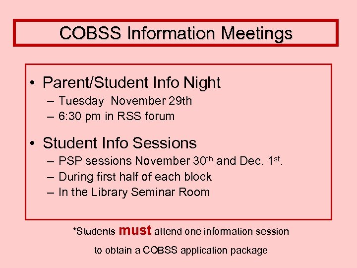 COBSS Information Meetings • Parent/Student Info Night – Tuesday November 29 th – 6: