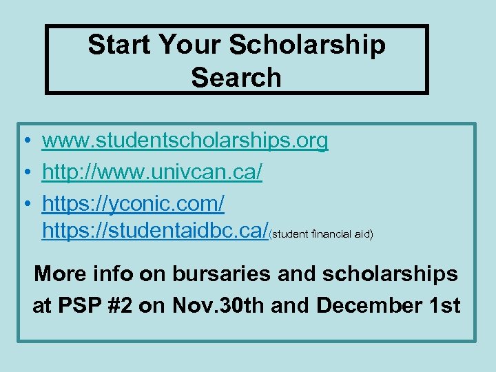 Start Your Scholarship Search • www. studentscholarships. org • http: //www. univcan. ca/ •