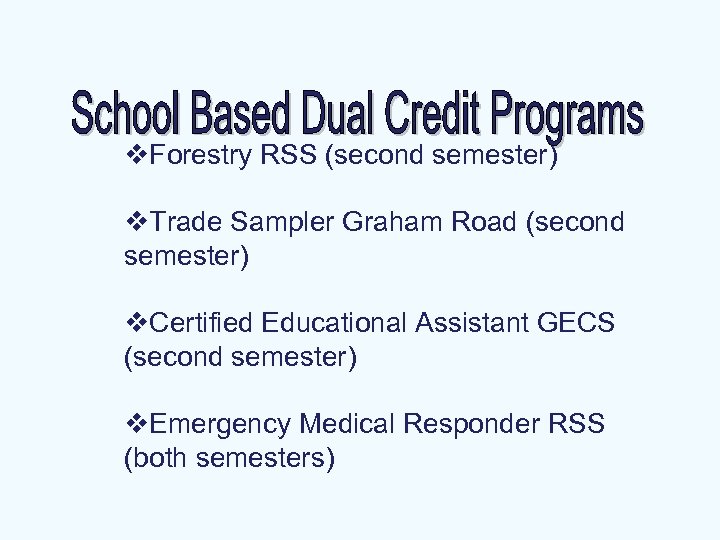 v. Forestry RSS (second semester) v. Trade Sampler Graham Road (second semester) v. Certified