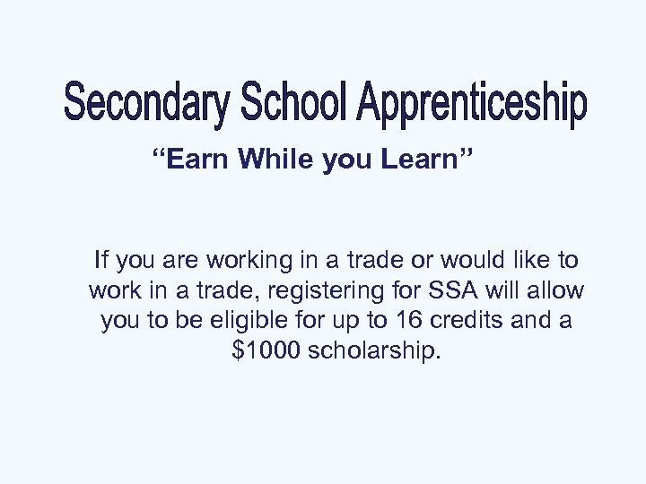 “Earn While you Learn” If you are working in a trade or would like