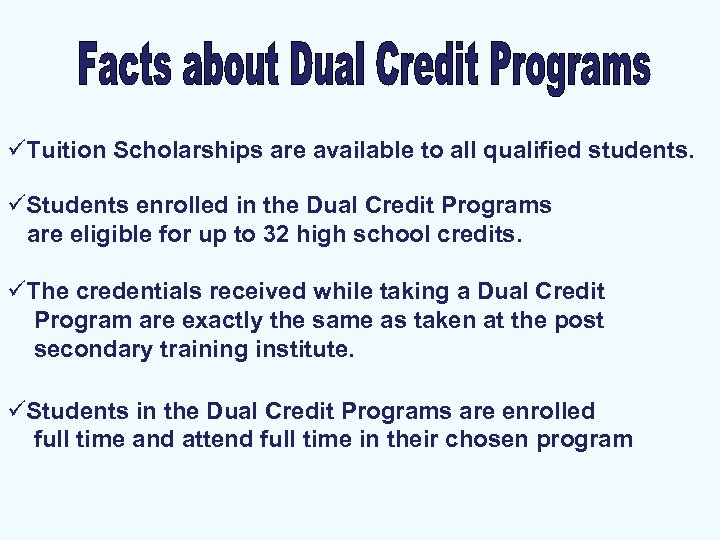 üTuition Scholarships are available to all qualified students. üStudents enrolled in the Dual Credit