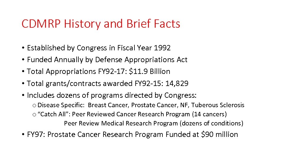 CDMRP History and Brief Facts • Established by Congress in Fiscal Year 1992 •