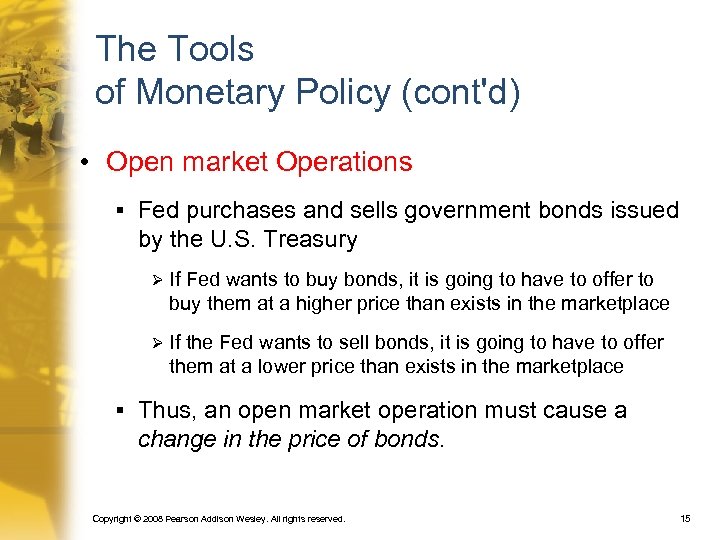 The Tools of Monetary Policy (cont'd) • Open market Operations § Fed purchases and