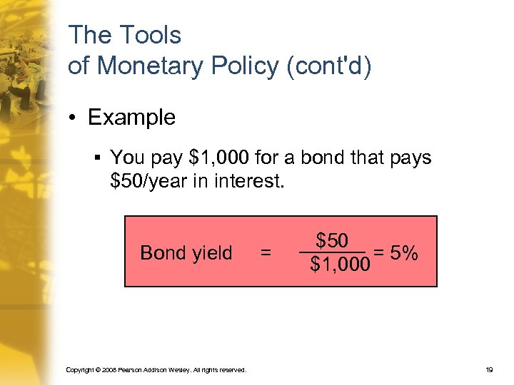 The Tools of Monetary Policy (cont'd) • Example § You pay $1, 000 for