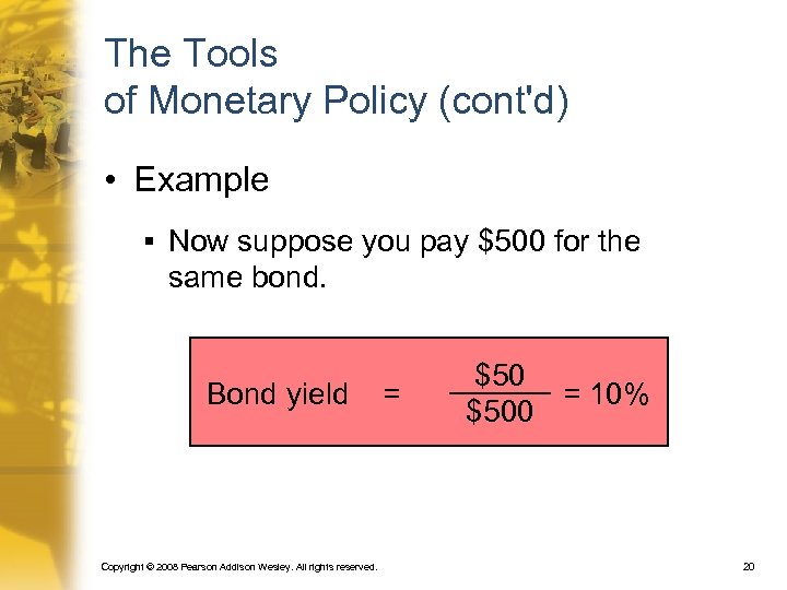 The Tools of Monetary Policy (cont'd) • Example § Now suppose you pay $500