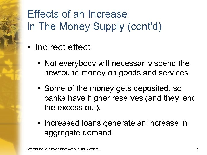 Effects of an Increase in The Money Supply (cont'd) • Indirect effect § Not