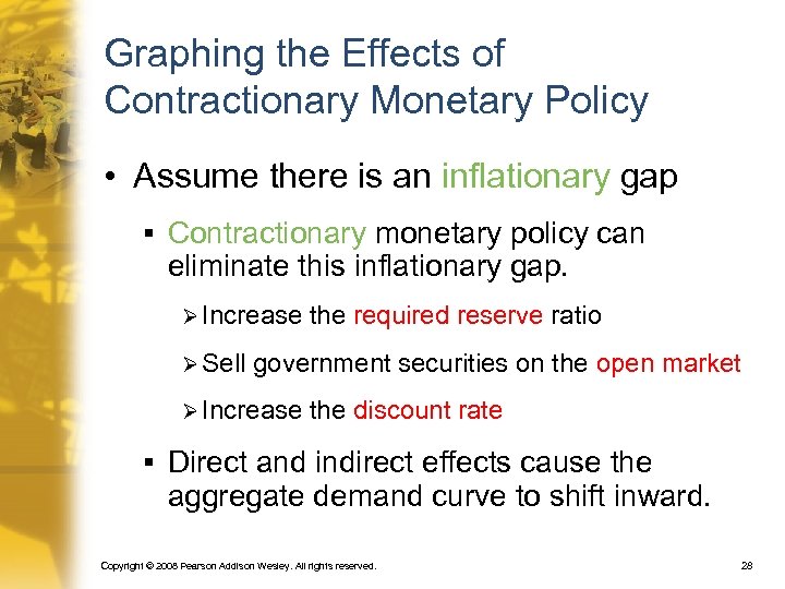 Graphing the Effects of Contractionary Monetary Policy • Assume there is an inflationary gap