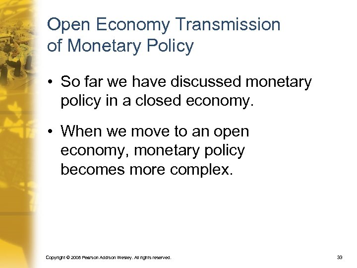 Open Economy Transmission of Monetary Policy • So far we have discussed monetary policy