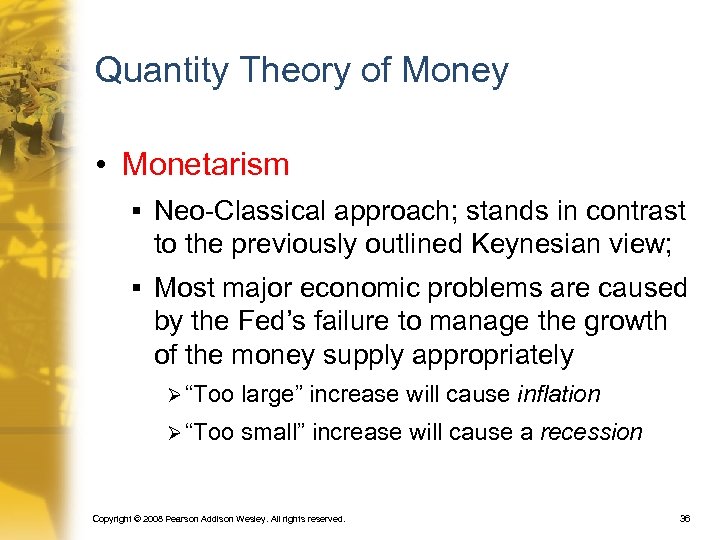 Quantity Theory of Money • Monetarism § Neo-Classical approach; stands in contrast to the