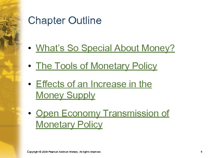 Chapter Outline • What’s So Special About Money? • The Tools of Monetary Policy