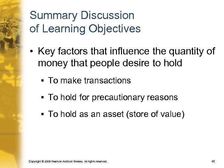 Summary Discussion of Learning Objectives • Key factors that influence the quantity of money