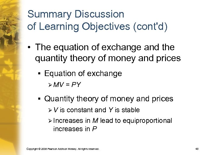 Summary Discussion of Learning Objectives (cont'd) • The equation of exchange and the quantity