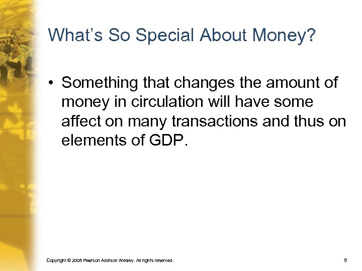 What’s So Special About Money? • Something that changes the amount of money in