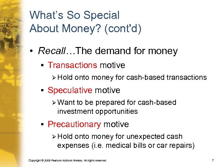 What’s So Special About Money? (cont'd) • Recall…The demand for money § Transactions motive