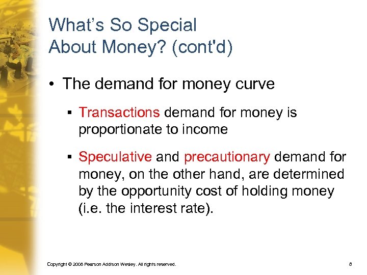 What’s So Special About Money? (cont'd) • The demand for money curve § Transactions