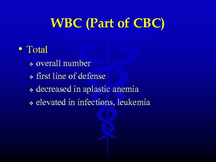 WBC (Part of CBC) • Total overall number v first line of defense v