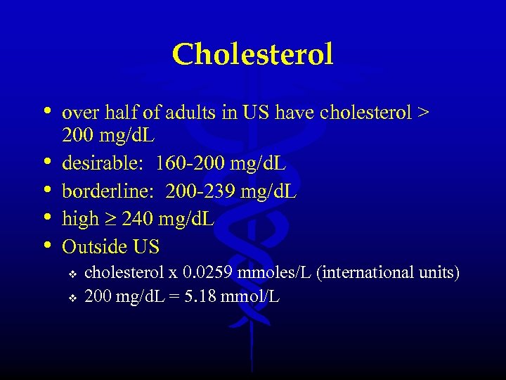 Cholesterol • over half of adults in US have cholesterol > • • 200
