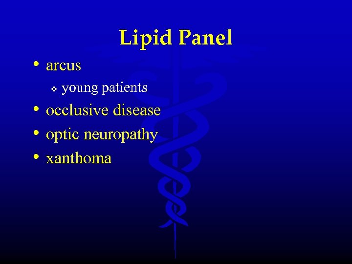 Lipid Panel • arcus v young patients • occlusive disease • optic neuropathy •