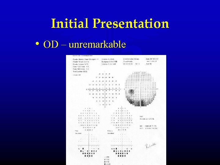 Initial Presentation • OD – unremarkable 