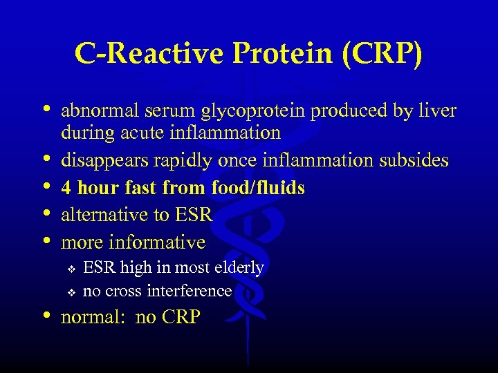 C-Reactive Protein (CRP) • abnormal serum glycoprotein produced by liver • • during acute