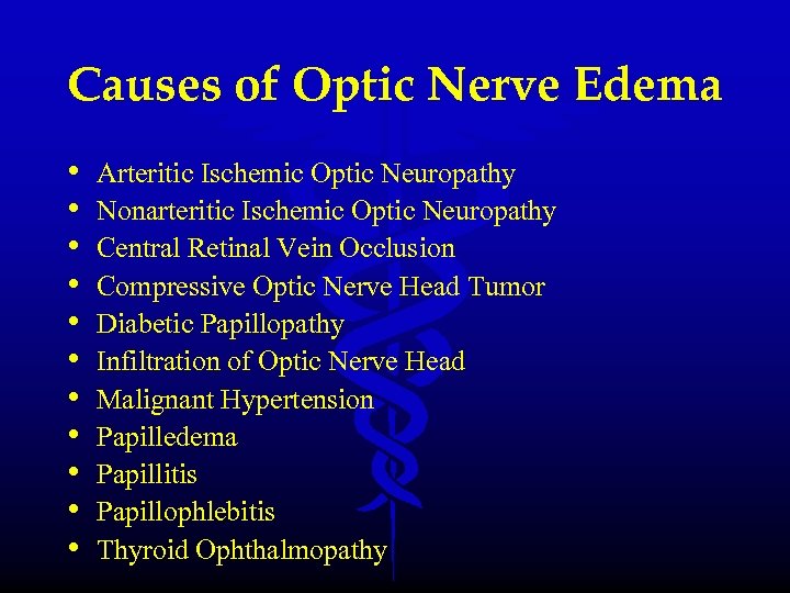 Causes of Optic Nerve Edema • • • Arteritic Ischemic Optic Neuropathy Nonarteritic Ischemic