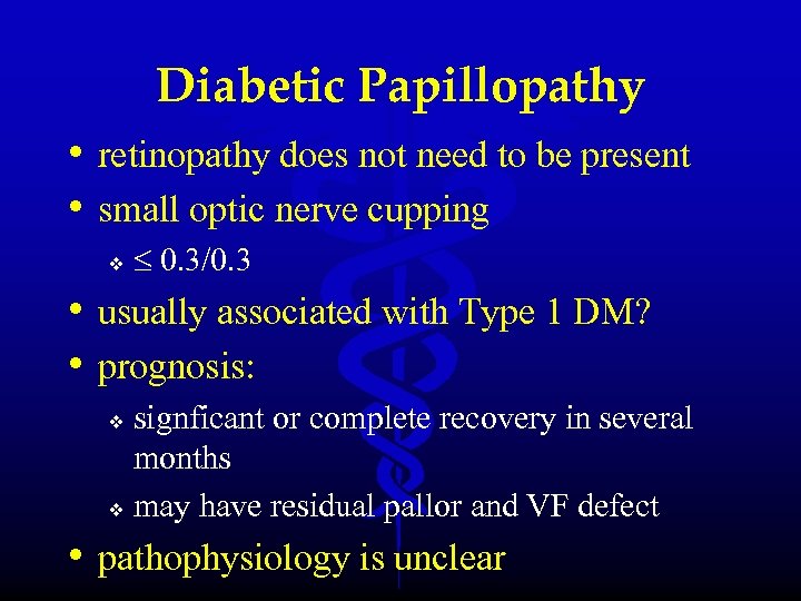 Diabetic Papillopathy • retinopathy does not need to be present • small optic nerve