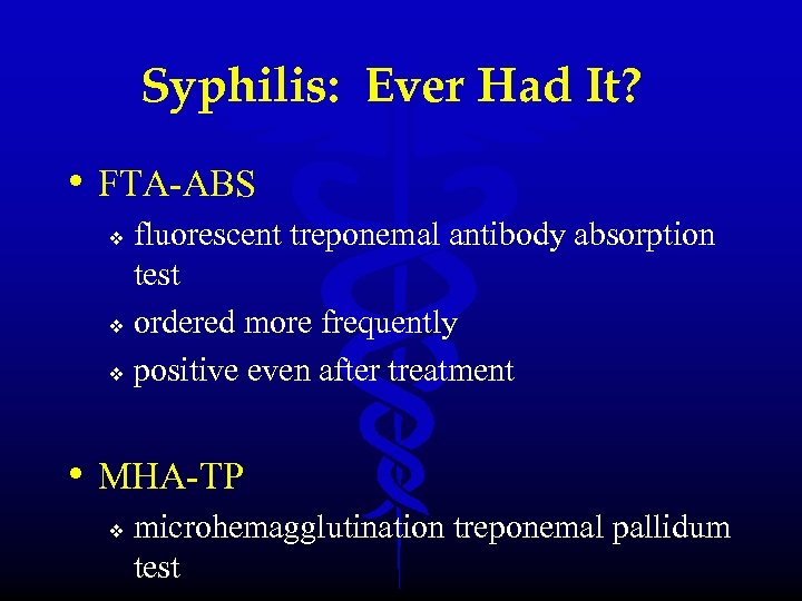 Syphilis: Ever Had It? • FTA-ABS fluorescent treponemal antibody absorption test v ordered more