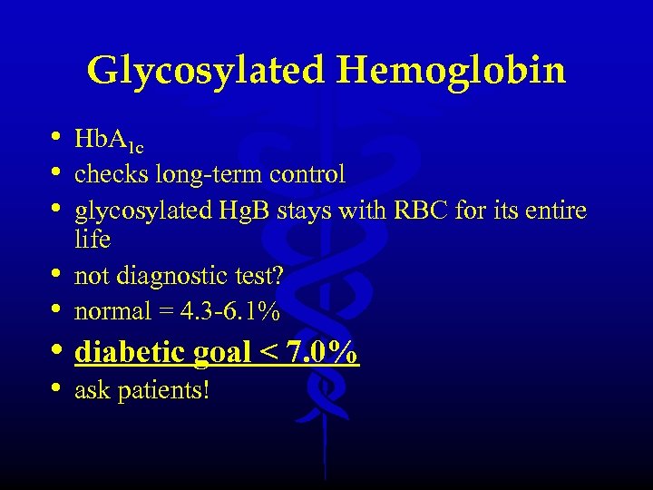 Glycosylated Hemoglobin • Hb. A 1 c • checks long-term control • glycosylated Hg.