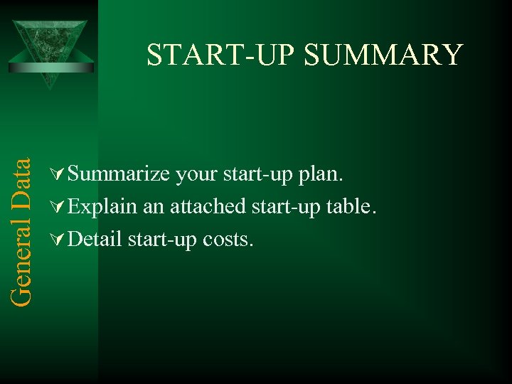 General Data START-UP SUMMARY Ú Summarize your start-up plan. Ú Explain an attached start-up