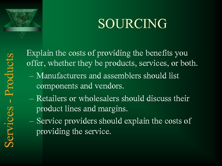 Services - Products SOURCING Explain the costs of providing the benefits you offer, whether