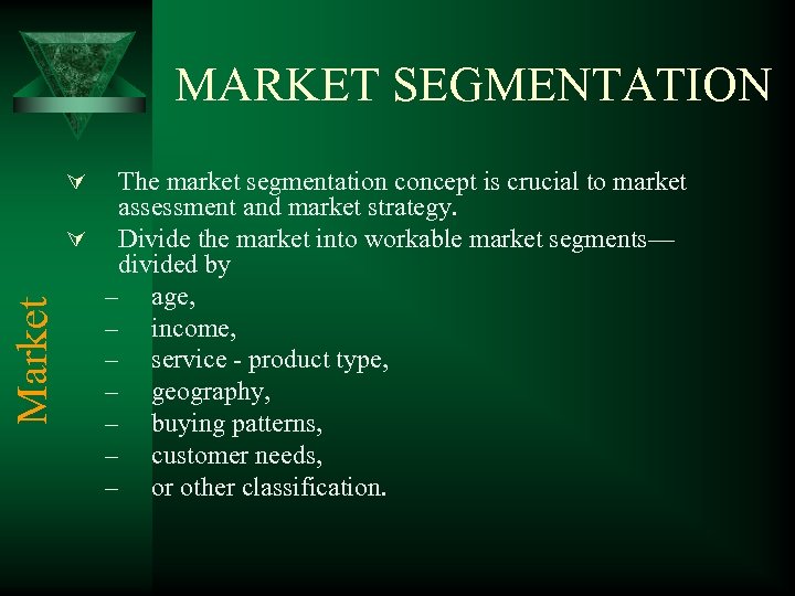 MARKET SEGMENTATION The market segmentation concept is crucial to market assessment and market strategy.