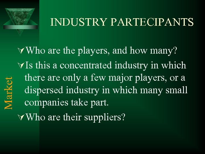 INDUSTRY PARTECIPANTS ÚWho are the players, and how many? Market ÚIs this a concentrated