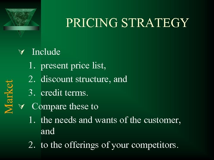 PRICING STRATEGY Market Ú Include 1. present price list, 2. discount structure, and 3.