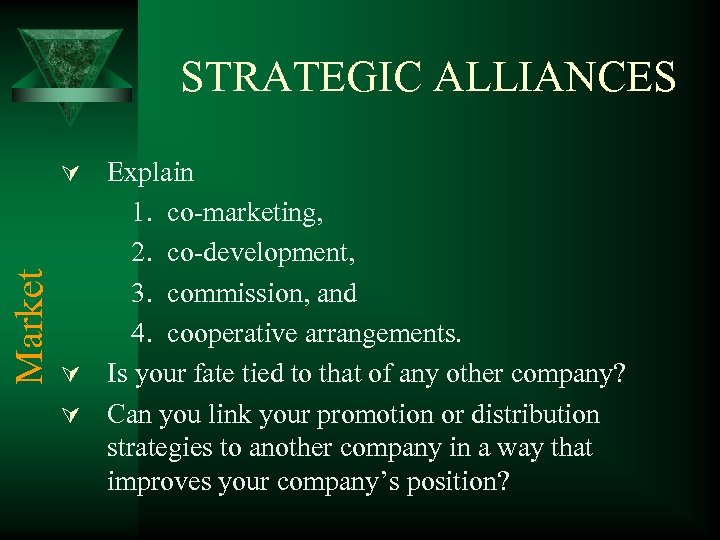 STRATEGIC ALLIANCES Market Ú Explain 1. co-marketing, 2. co-development, 3. commission, and 4. cooperative