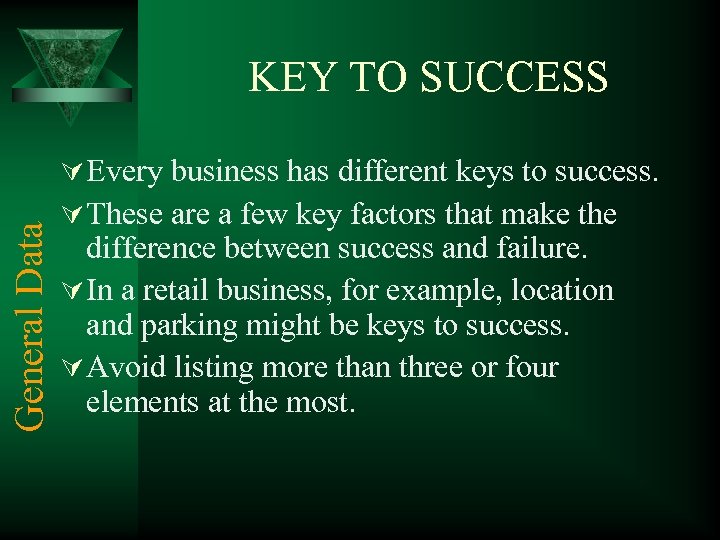 General Data KEY TO SUCCESS Ú Every business has different keys to success. Ú