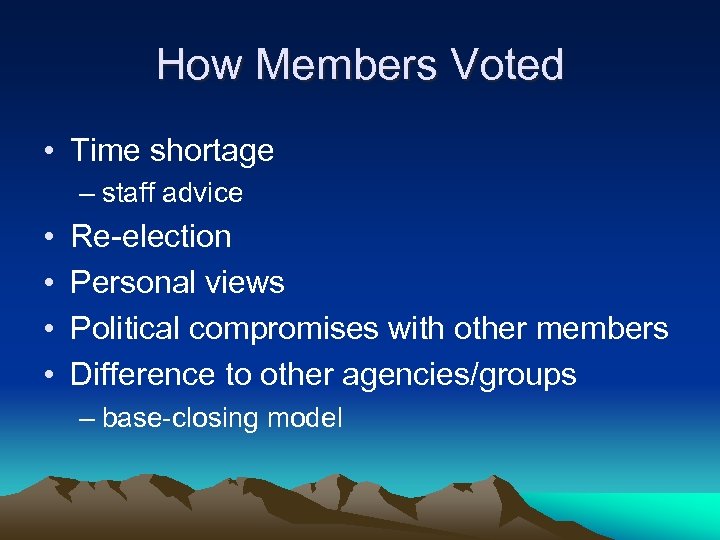 How Members Voted • Time shortage – staff advice • • Re-election Personal views