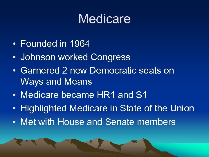 Medicare • Founded in 1964 • Johnson worked Congress • Garnered 2 new Democratic