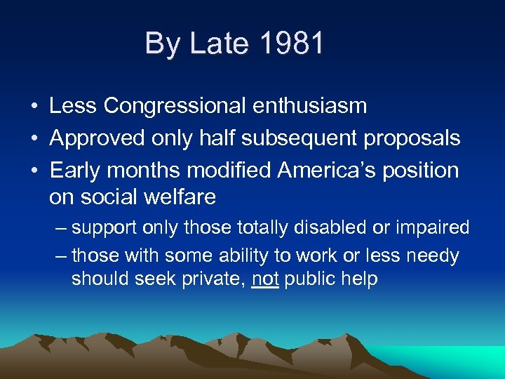 By Late 1981 • Less Congressional enthusiasm • Approved only half subsequent proposals •